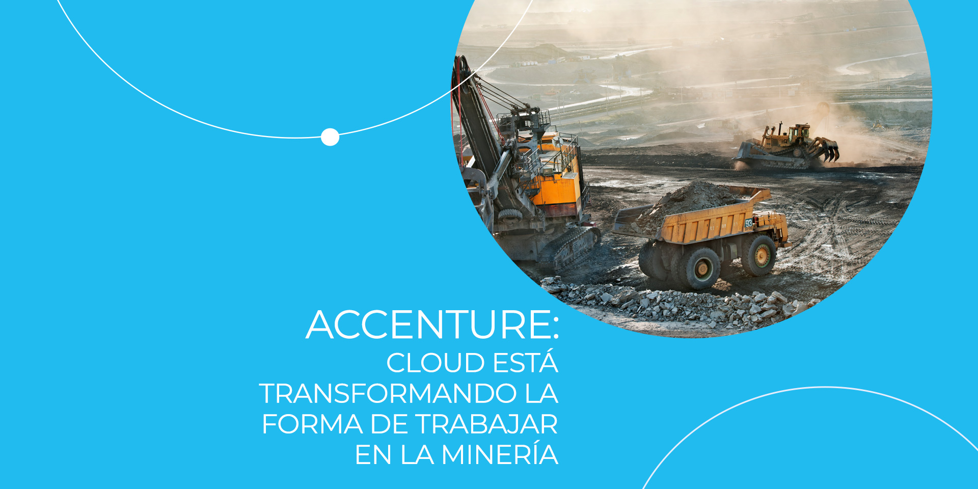 Accenture: Cloud está transformando la forma de trabajar en la minería