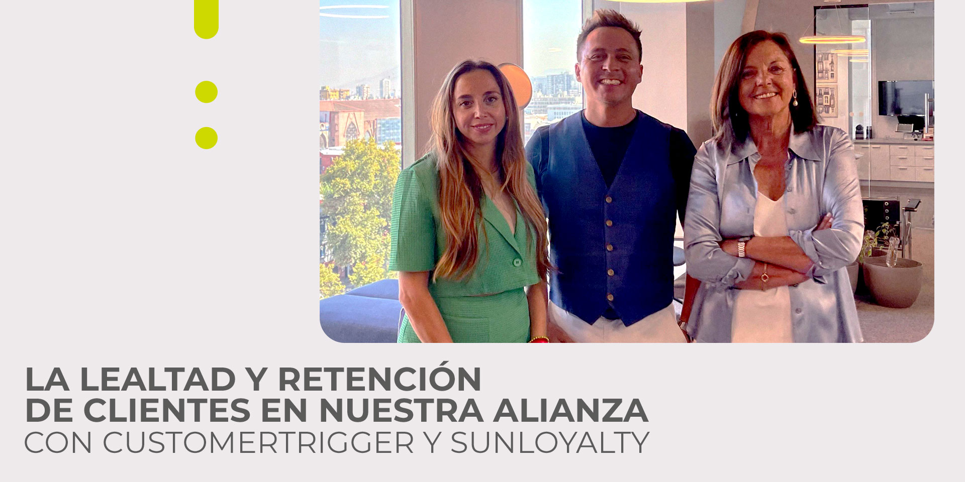 La lealtad y retención de clientes en nuestra alianza con CustomerTrigger y Sunloyalty