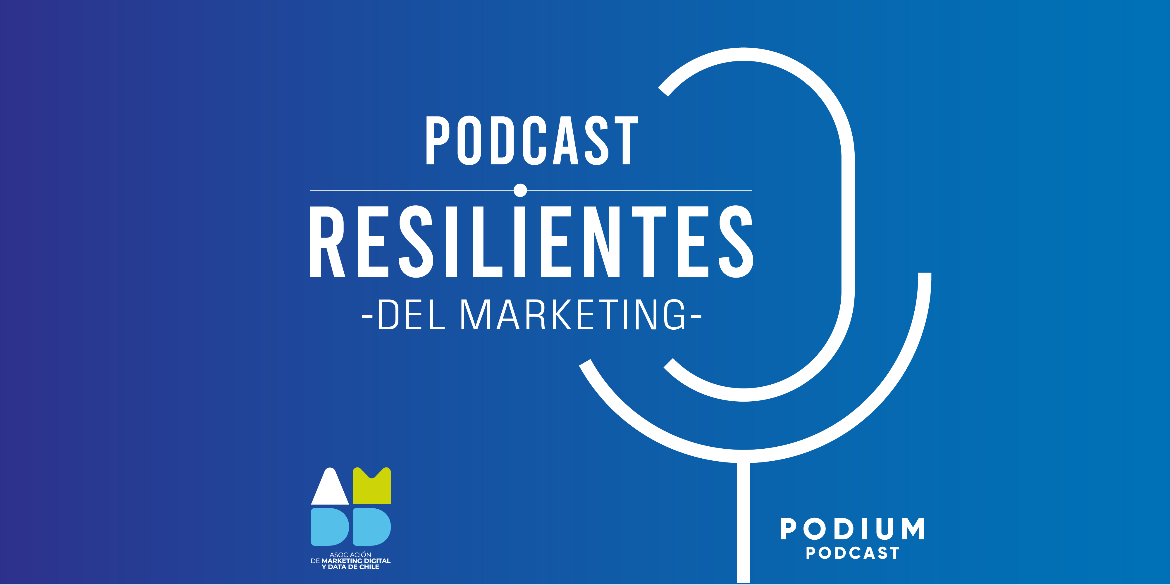 Resilientes del marketing, el podcast de la AMDD en conjunto con Podium Podcast, estrena su segunda temporada.